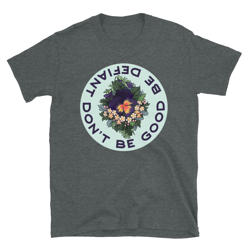 Don't Be Good Be Defiant: Unisex Adult Shirt