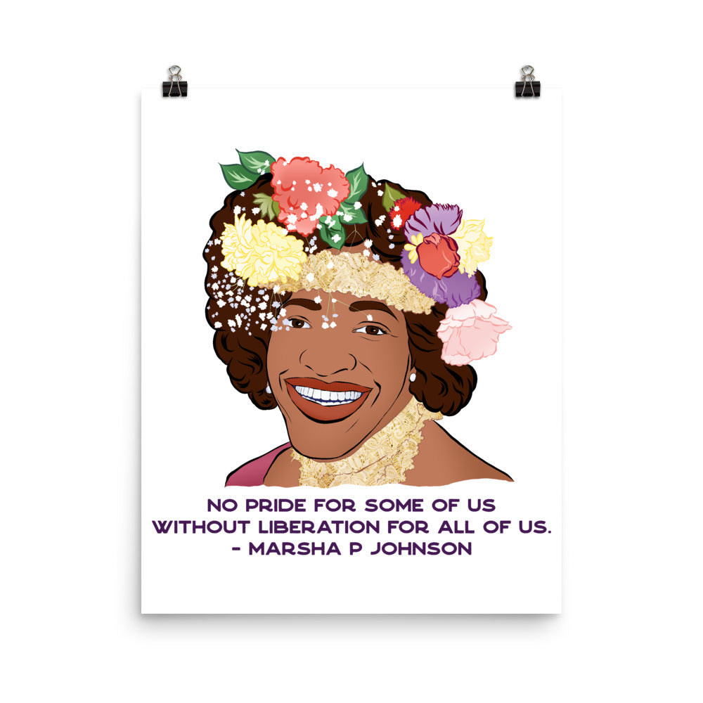 No Pride For Some Of Us Without Liberation For All Of Us, Marsha P Johnson: Queer Pride Print