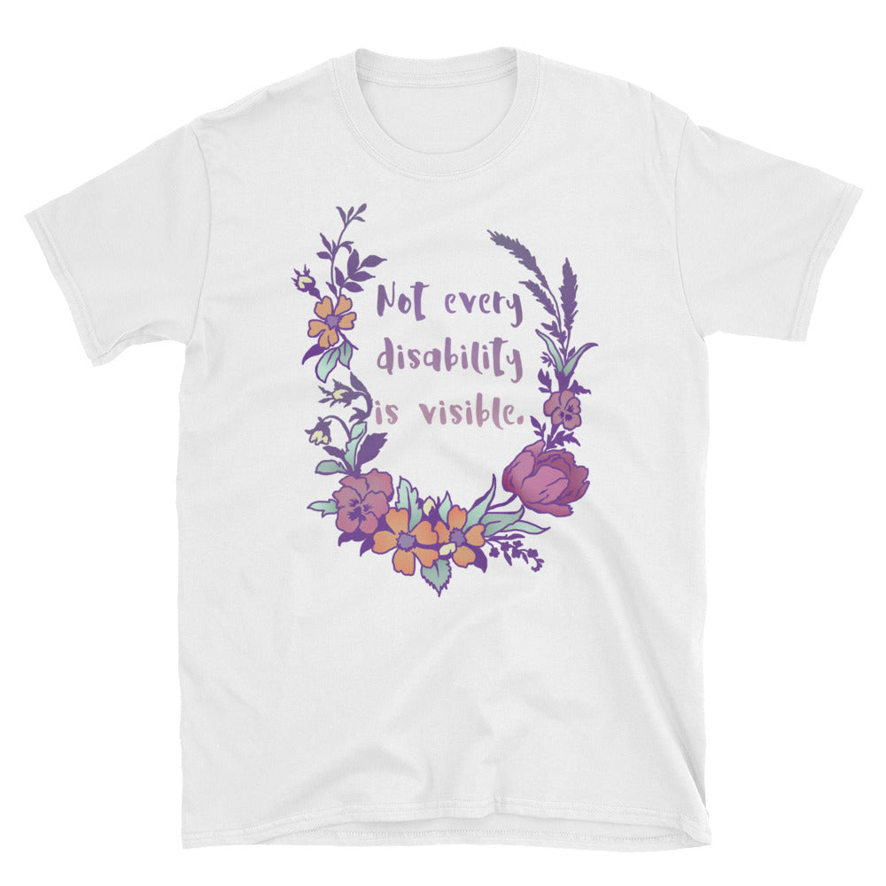 Not Every Disability Is Visible: Unisex Adult Shirt