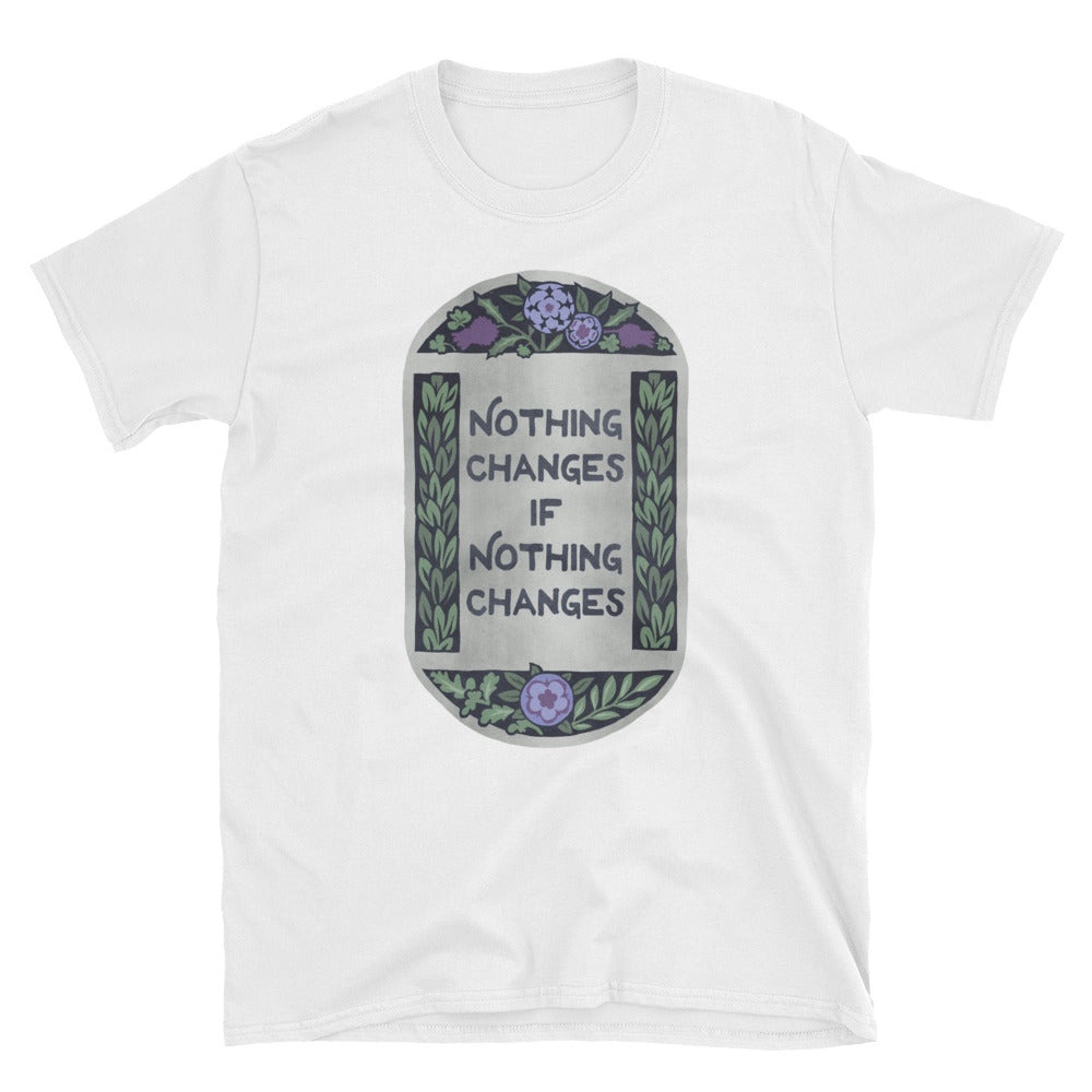 Nothing Changes If Nothing Changes: Unisex Adult Shirt