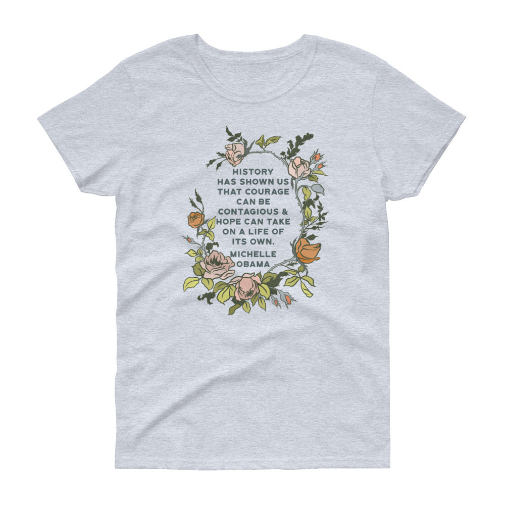 History Has Shown Us That Courage Can Be Contagious, Michelle Obama: Femme Fitted Shirt