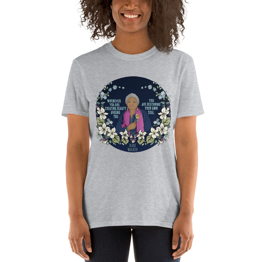 Whenever You Are Creating Beauty Around You, You Are Restoring Your Own Soul, Alice Walker: Unisex Adult Shirt