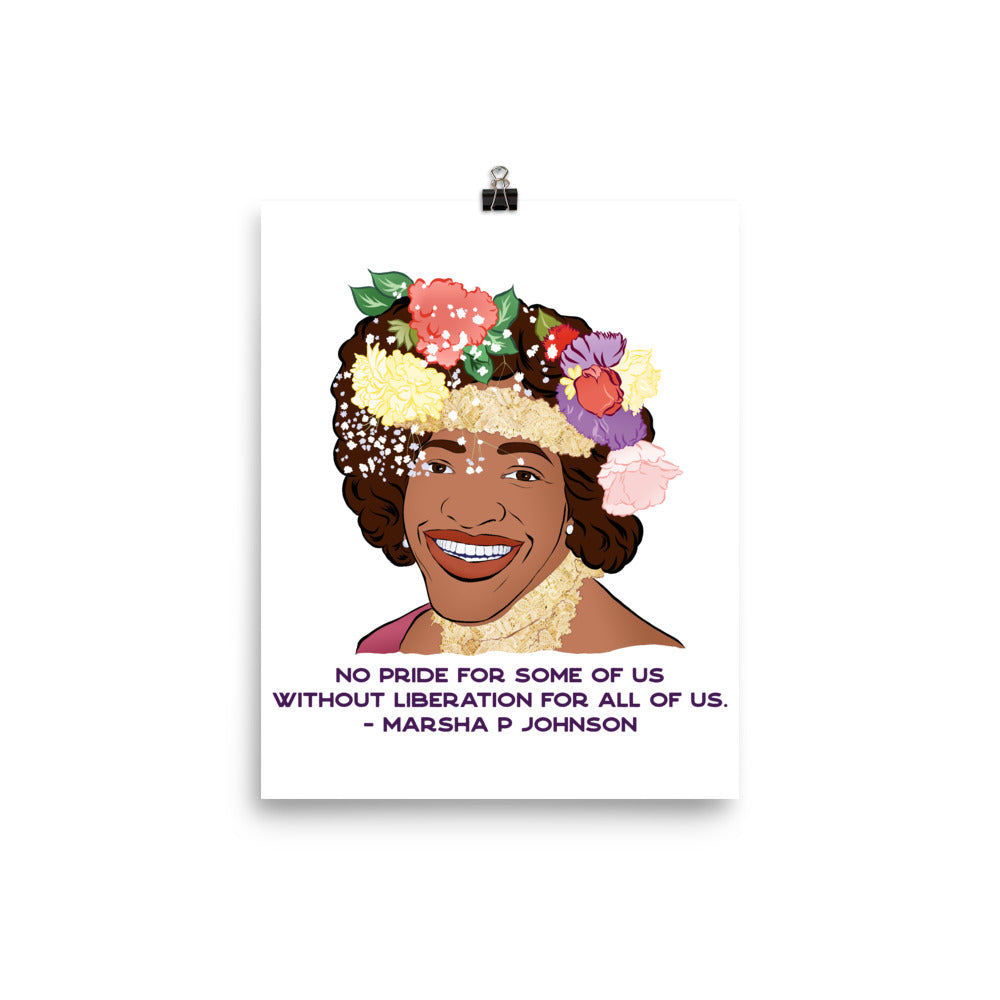 No Pride For Some Of Us Without Liberation For All Of Us, Marsha P Johnson: Queer Pride Print