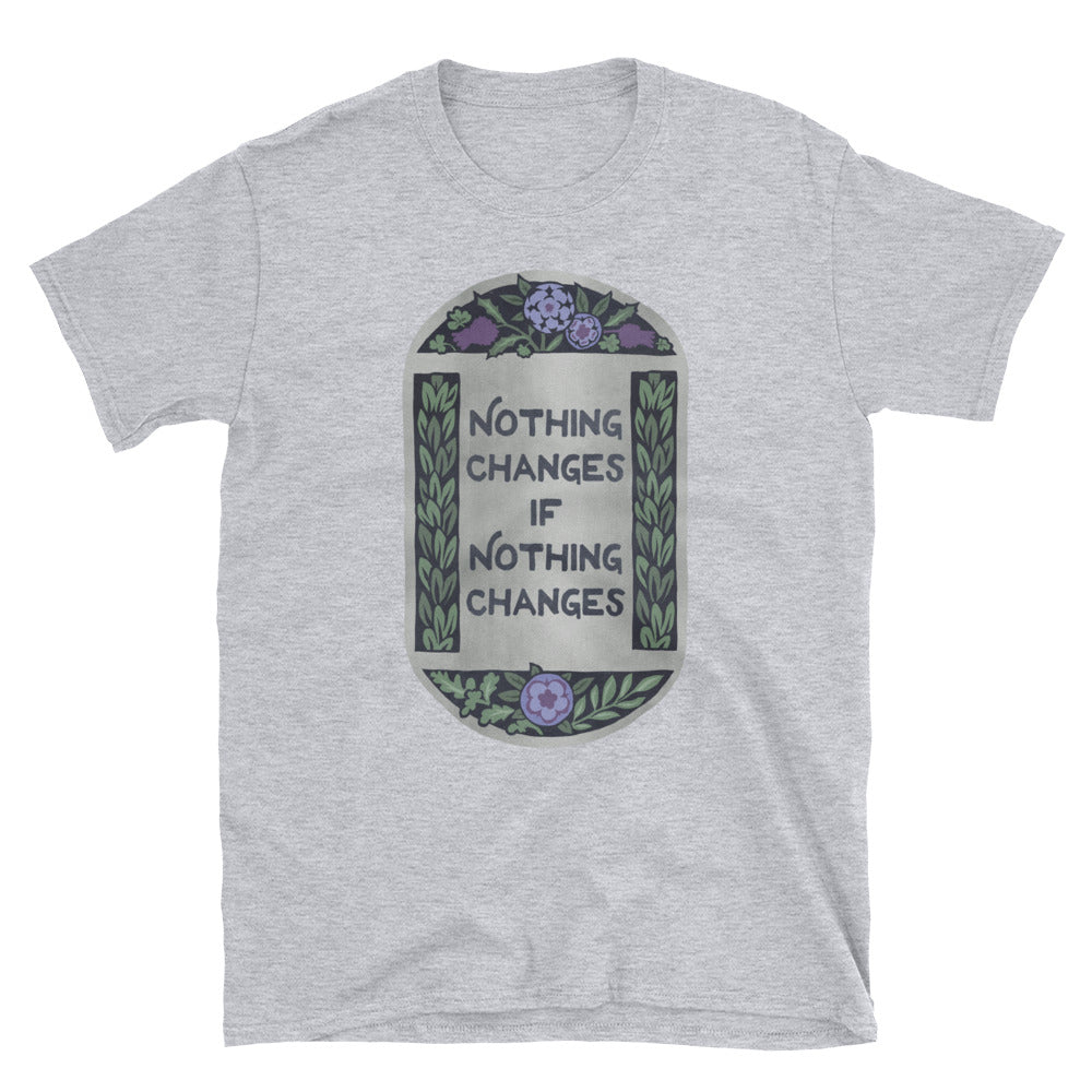 Nothing Changes If Nothing Changes: Unisex Adult Shirt