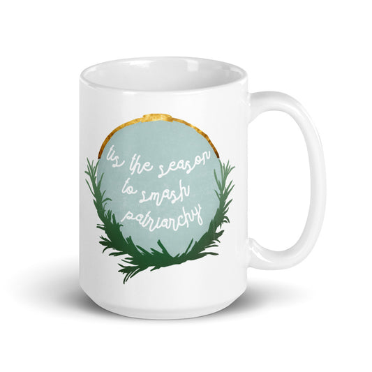 Tis The Season To Smash Patriarchy: Feminist Mug