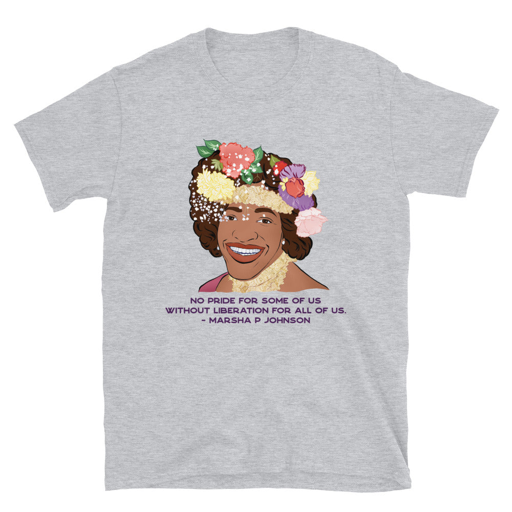 No Pride For Some Of Us Without Liberation For All Of Us, Marsha P Johnson: Unisex Adult Shirt