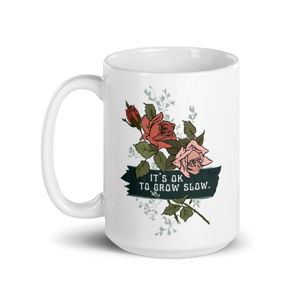 It's Ok To Grow Slow: Self Care Mug