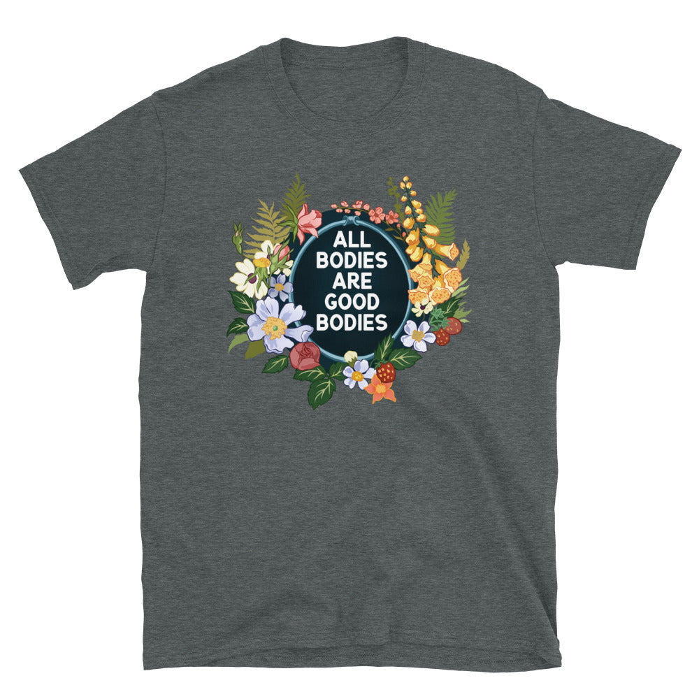 All Bodies Are Good Bodies: Unisex Adult Shirt