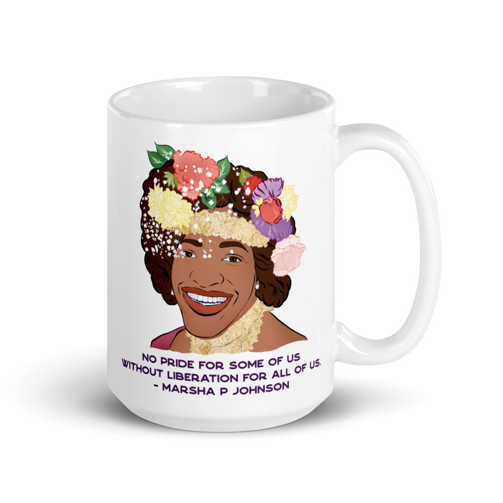 No Pride For Some Of Us Without Liberation For All Of Us, Marsha P Johnson: LGBTQ Pride Mug