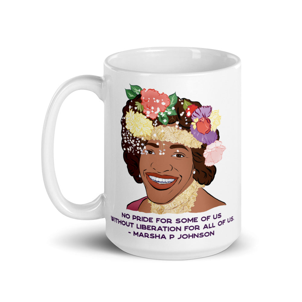 No Pride For Some Of Us Without Liberation For All Of Us, Marsha P Johnson: LGBTQ Pride Mug