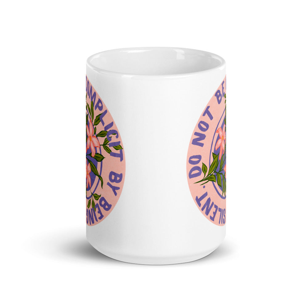 Do Not Be Complicit By Being Silent: Feminist Mug