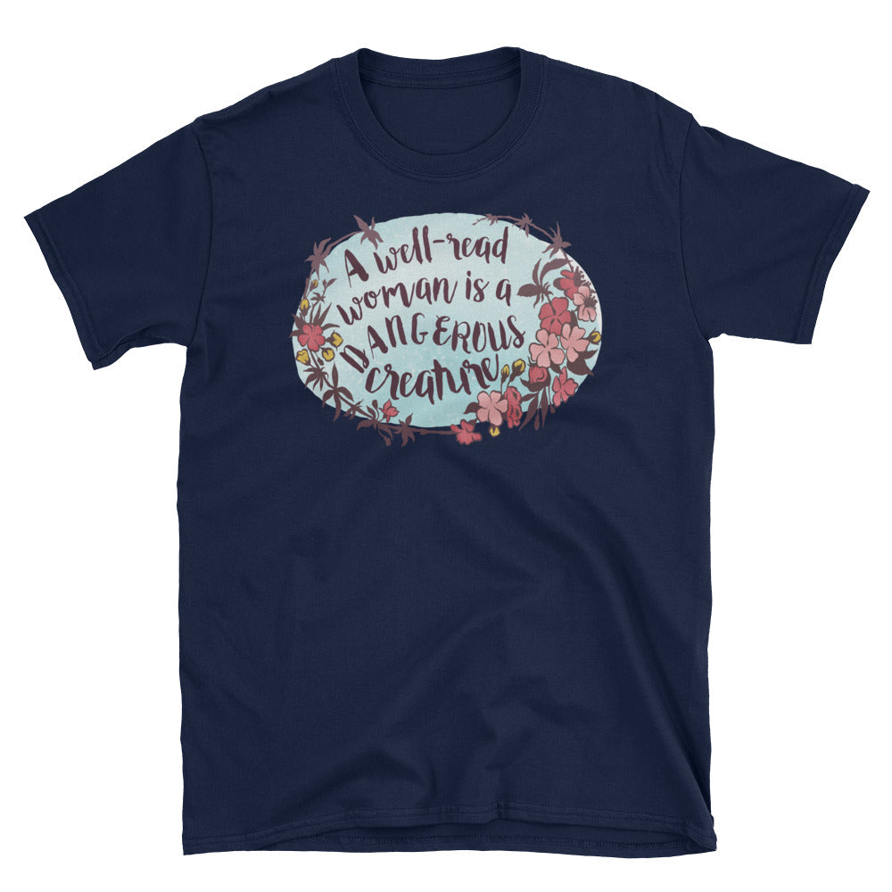 A Well Read Woman Is A Dangerous Creature: Unisex Adult Shirt