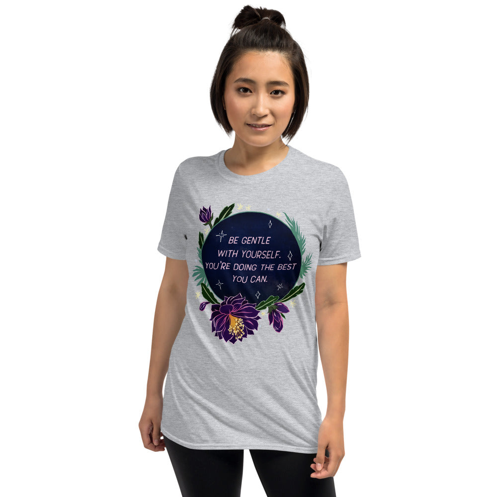 Be Gentle With Yourself You're Doing The Best You Can: Unisex Adult Shirt