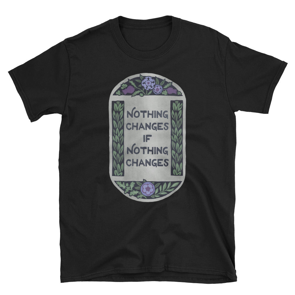 Nothing Changes If Nothing Changes: Unisex Adult Shirt