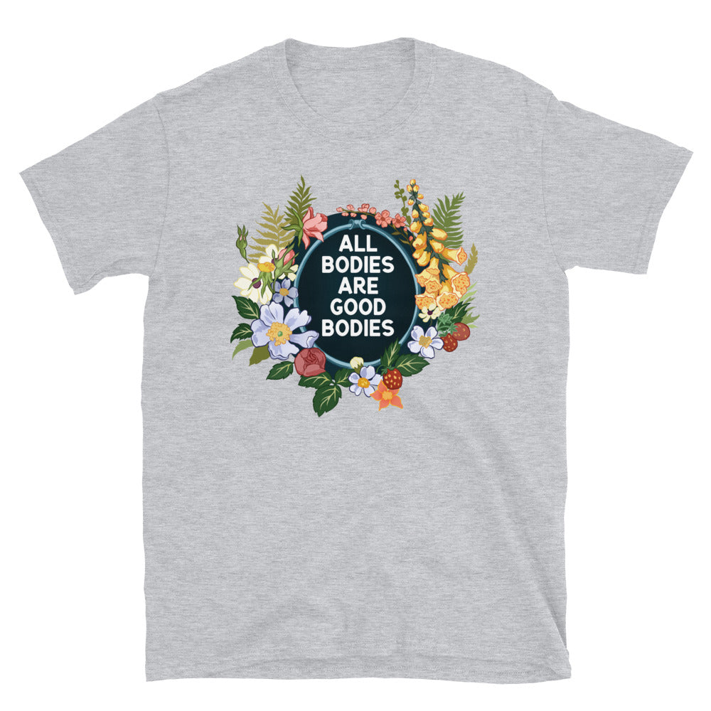 All Bodies Are Good Bodies: Unisex Adult Shirt