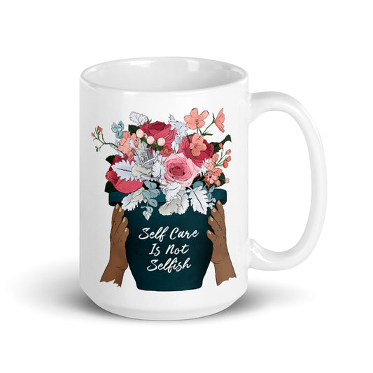 Self Care Is Not Selfish: Self Care Mug