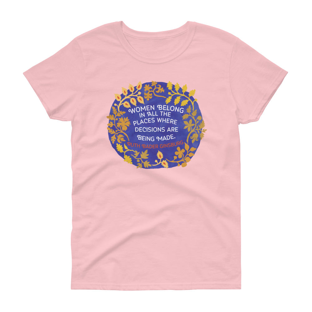 Women Belong In All The Places Where Decisions Are Being Made, Ruth Bader Ginsburg: Femme Fitted Tee