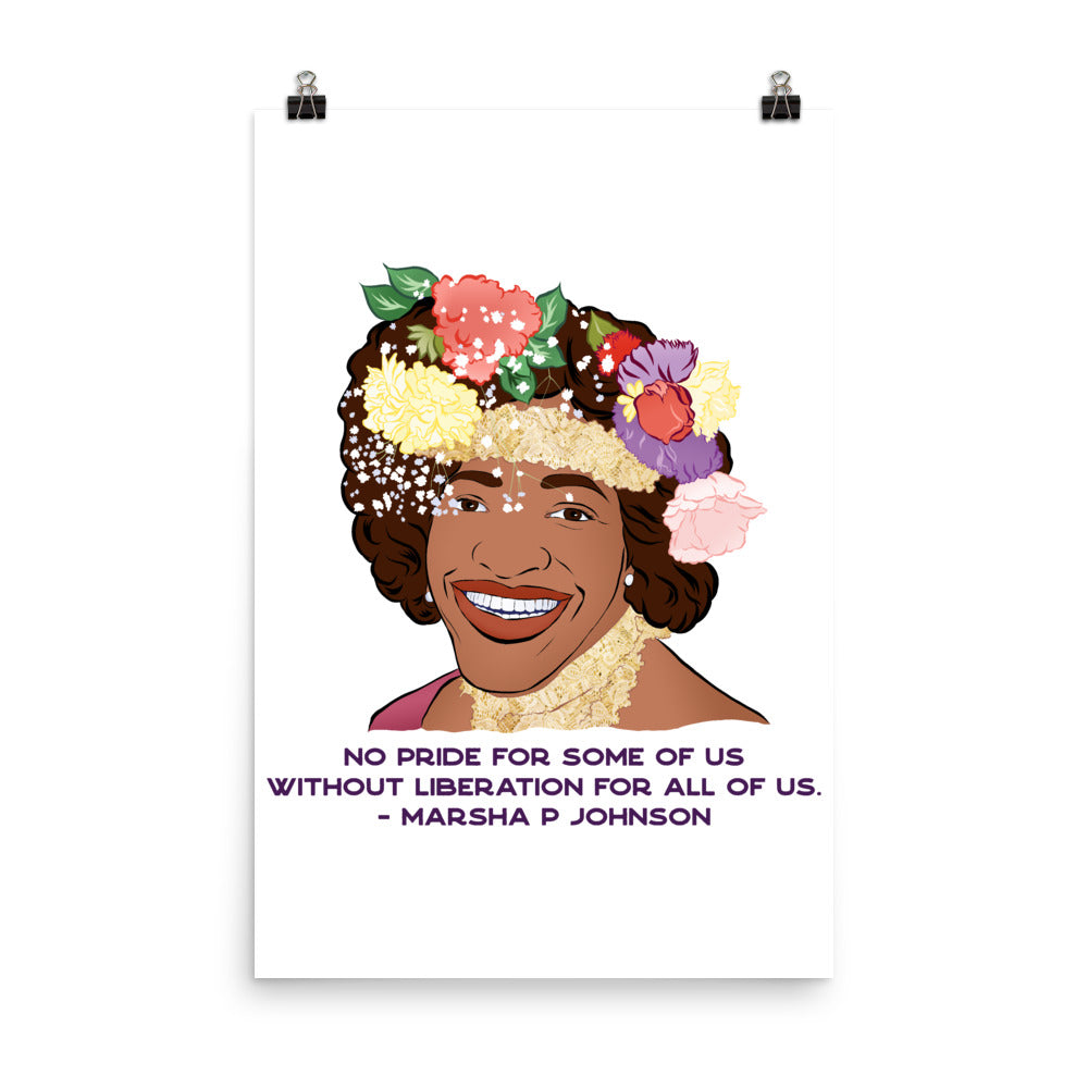 No Pride For Some Of Us Without Liberation For All Of Us, Marsha P Johnson: Queer Pride Print