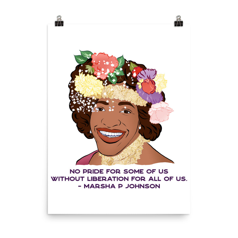 No Pride For Some Of Us Without Liberation For All Of Us, Marsha P Johnson: Queer Pride Print