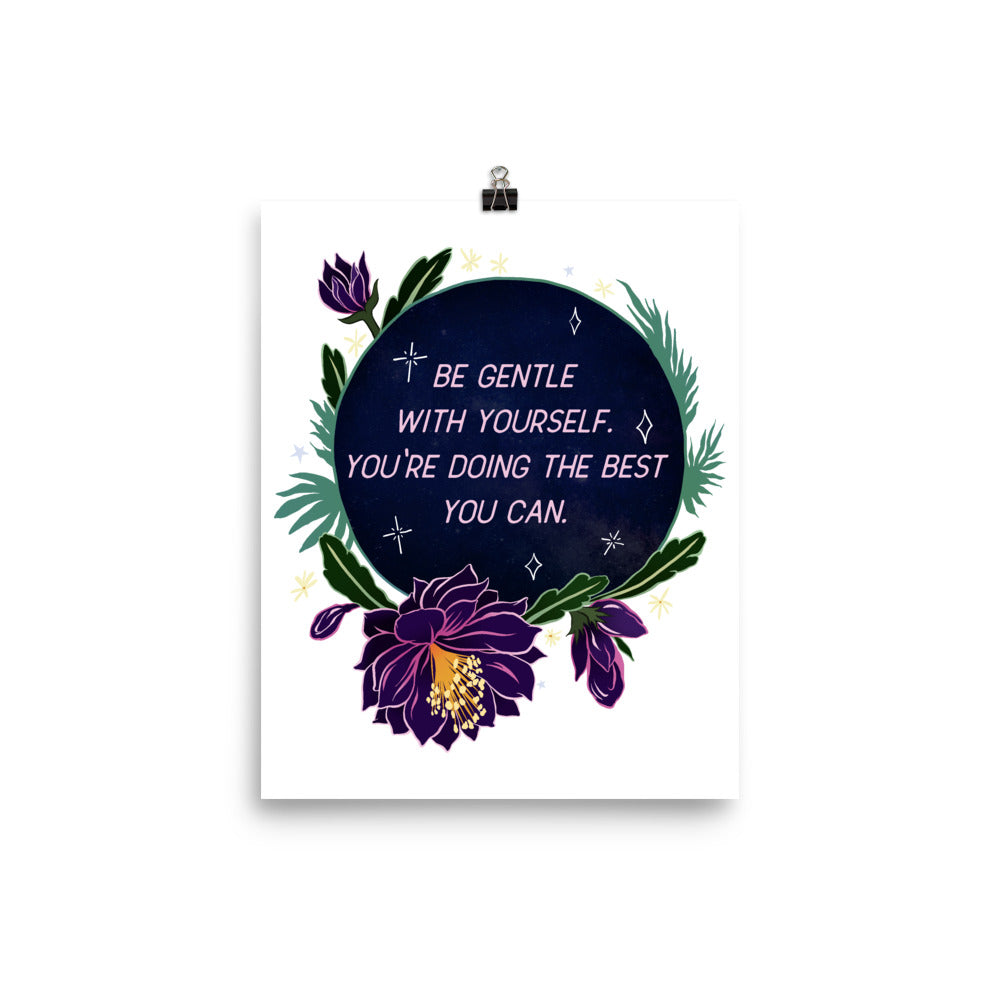 Be Gentle With Yourself You're Doing The Best You Can: Self Care Print