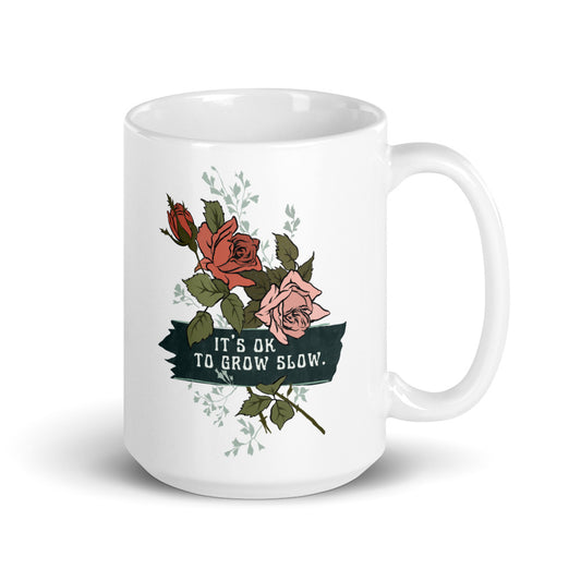 It's Ok To Grow Slow: Self Care Mug