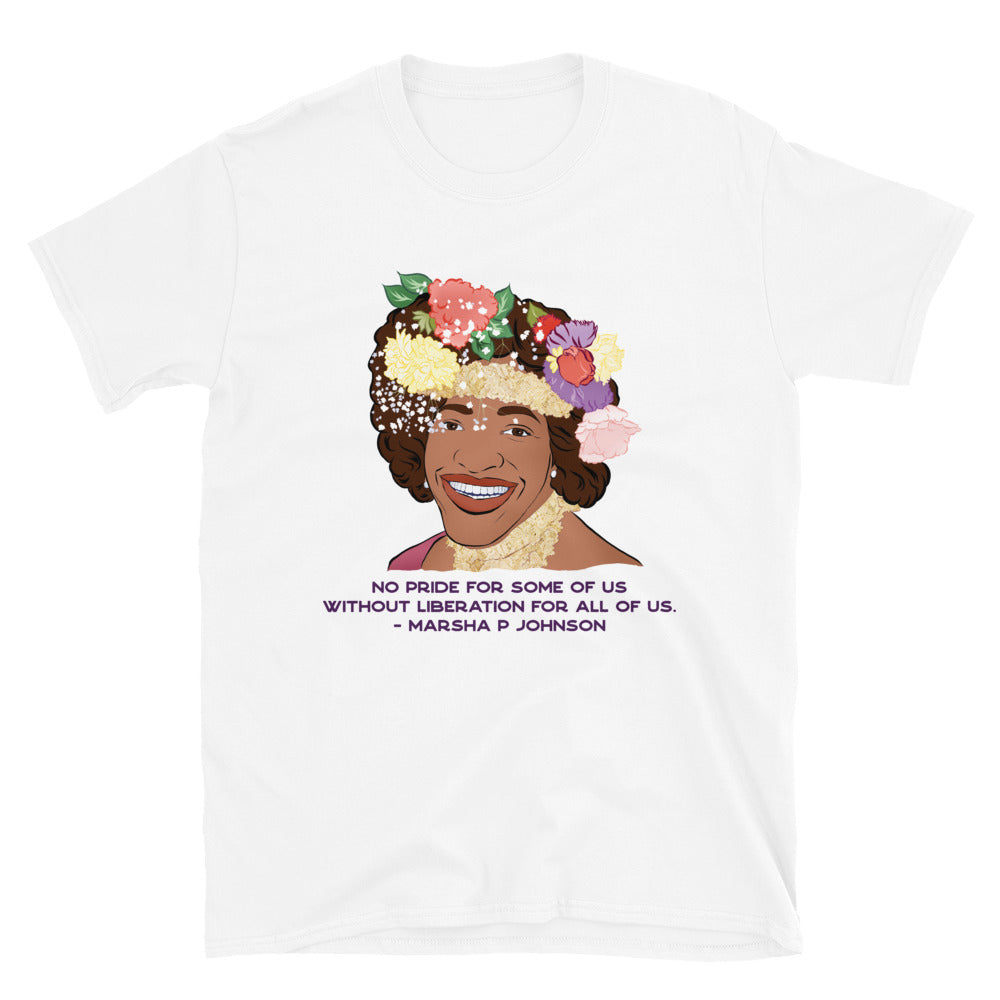 No Pride For Some Of Us Without Liberation For All Of Us, Marsha P Johnson: Unisex Adult Shirt