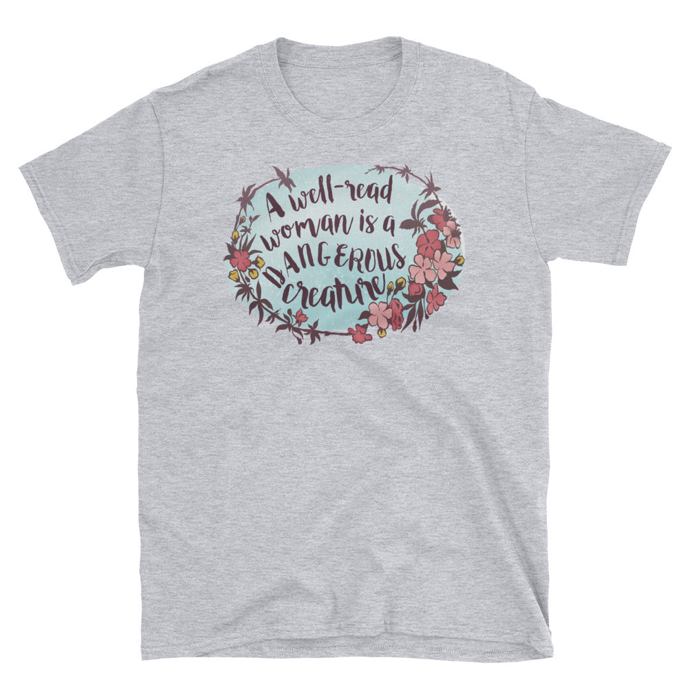 A Well Read Woman Is A Dangerous Creature: Unisex Adult Shirt