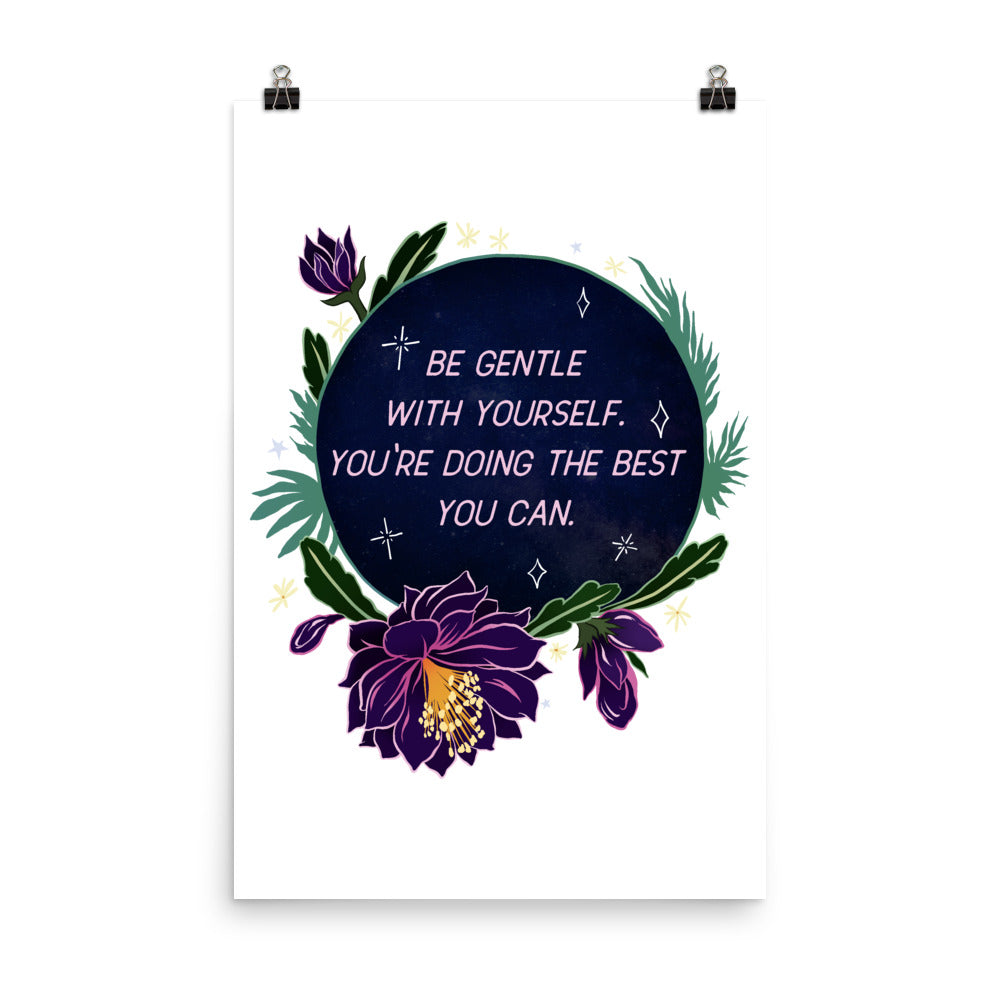 Be Gentle With Yourself You're Doing The Best You Can: Self Care Print