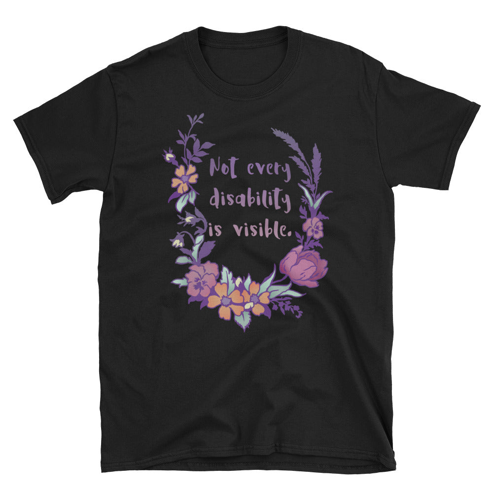 Not Every Disability Is Visible: Unisex Adult Shirt