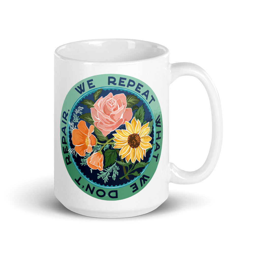 We Repeat What We Don't Repair: Self Care Mug