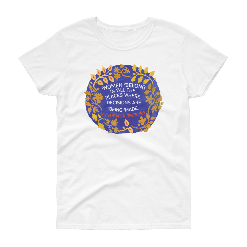 Women Belong In All The Places Where Decisions Are Being Made, Ruth Bader Ginsburg: Femme Fitted Tee