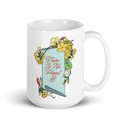 There Is No Planet B: Climate Change Mug