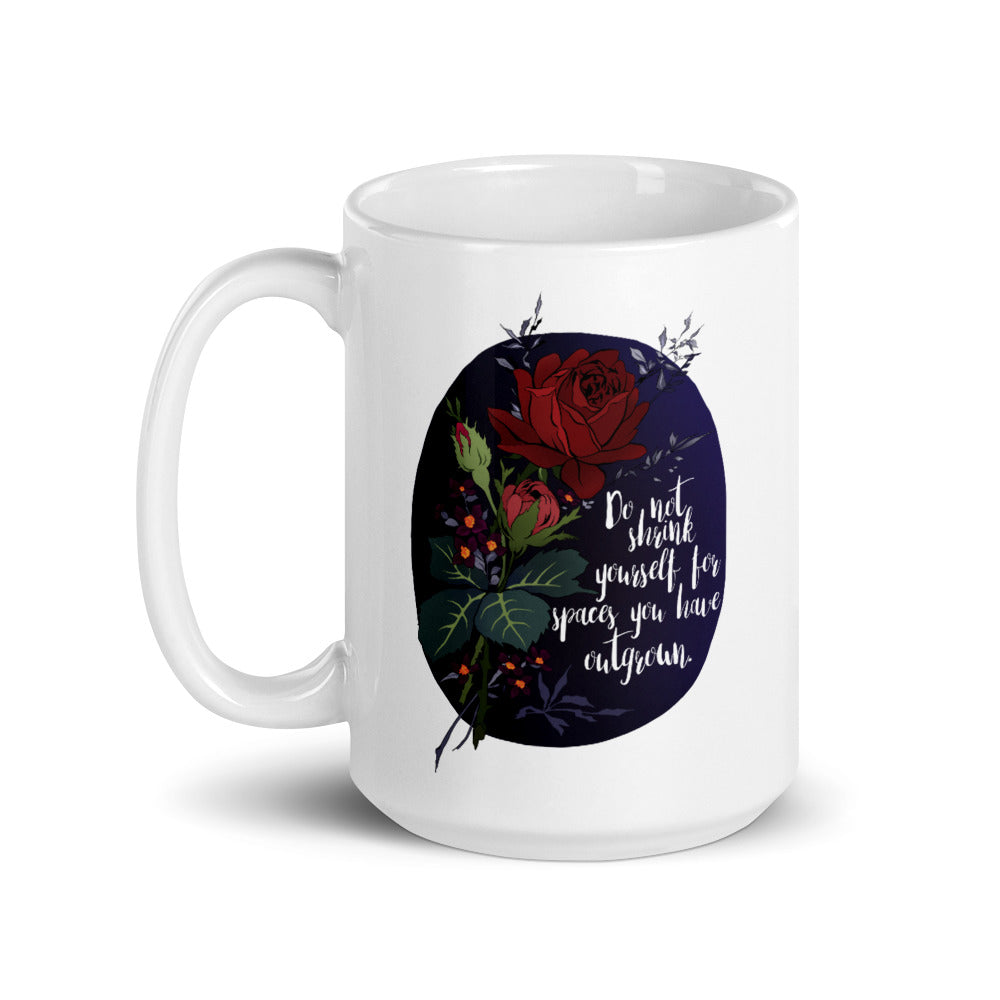 Do Not Shrink Yourself For Spaces You Have Outgrown: Self Care Mug