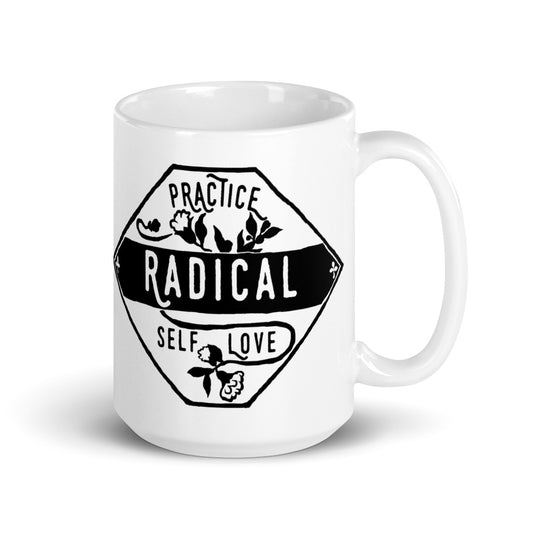 Practice Radical Self Love: Self Care Mug