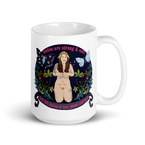 Bodies Are Strong & Soft They Tell Stories Of Love, Power And Pain: Body Positive Mug