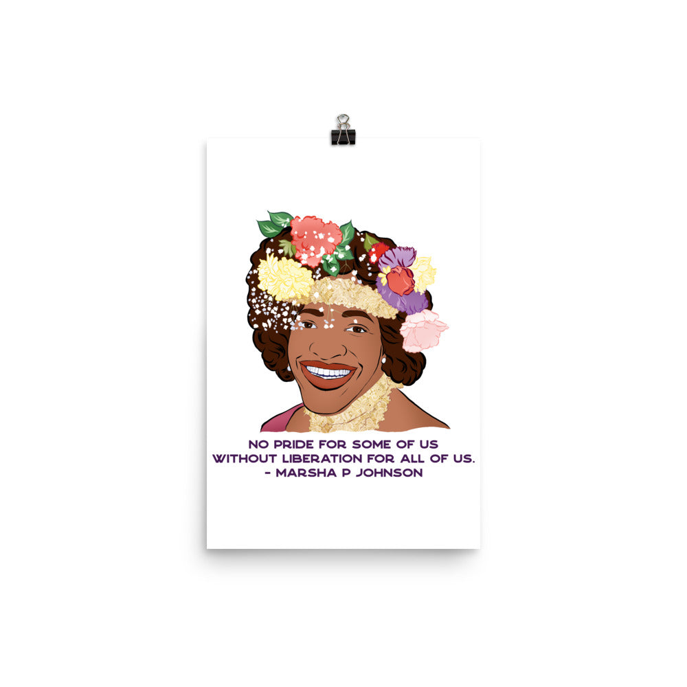 No Pride For Some Of Us Without Liberation For All Of Us, Marsha P Johnson: Queer Pride Print