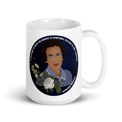 If You Want To Know The Answers You Have To Ask The Question, Katherine Johnson: Feminist Mug