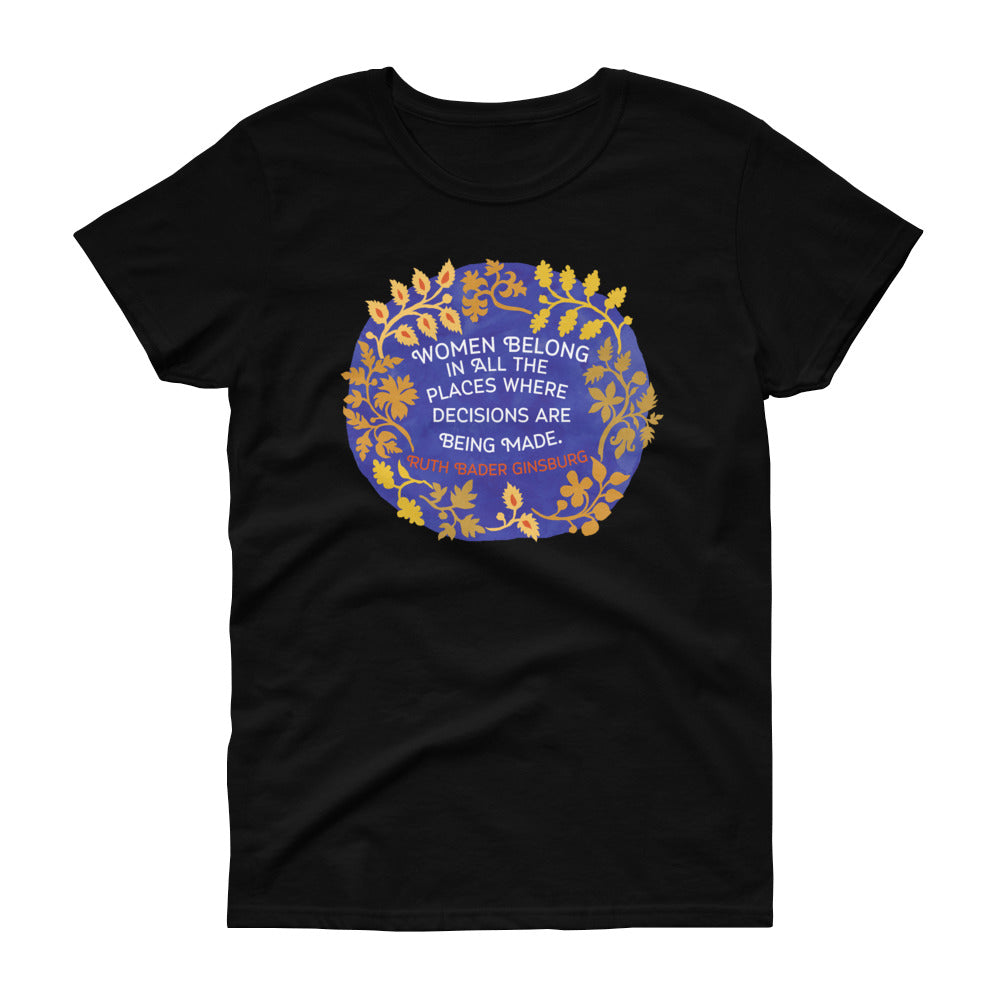 Women Belong In All The Places Where Decisions Are Being Made, Ruth Bader Ginsburg: Femme Fitted Tee