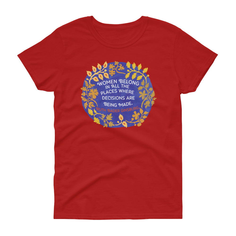 Women Belong In All The Places Where Decisions Are Being Made, Ruth Bader Ginsburg: Femme Fitted Tee