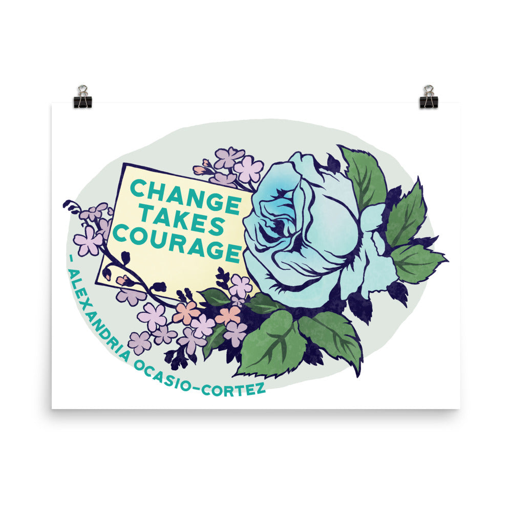 Change Takes Courage, Alexandria Ocasio Cortez: Feminist Print