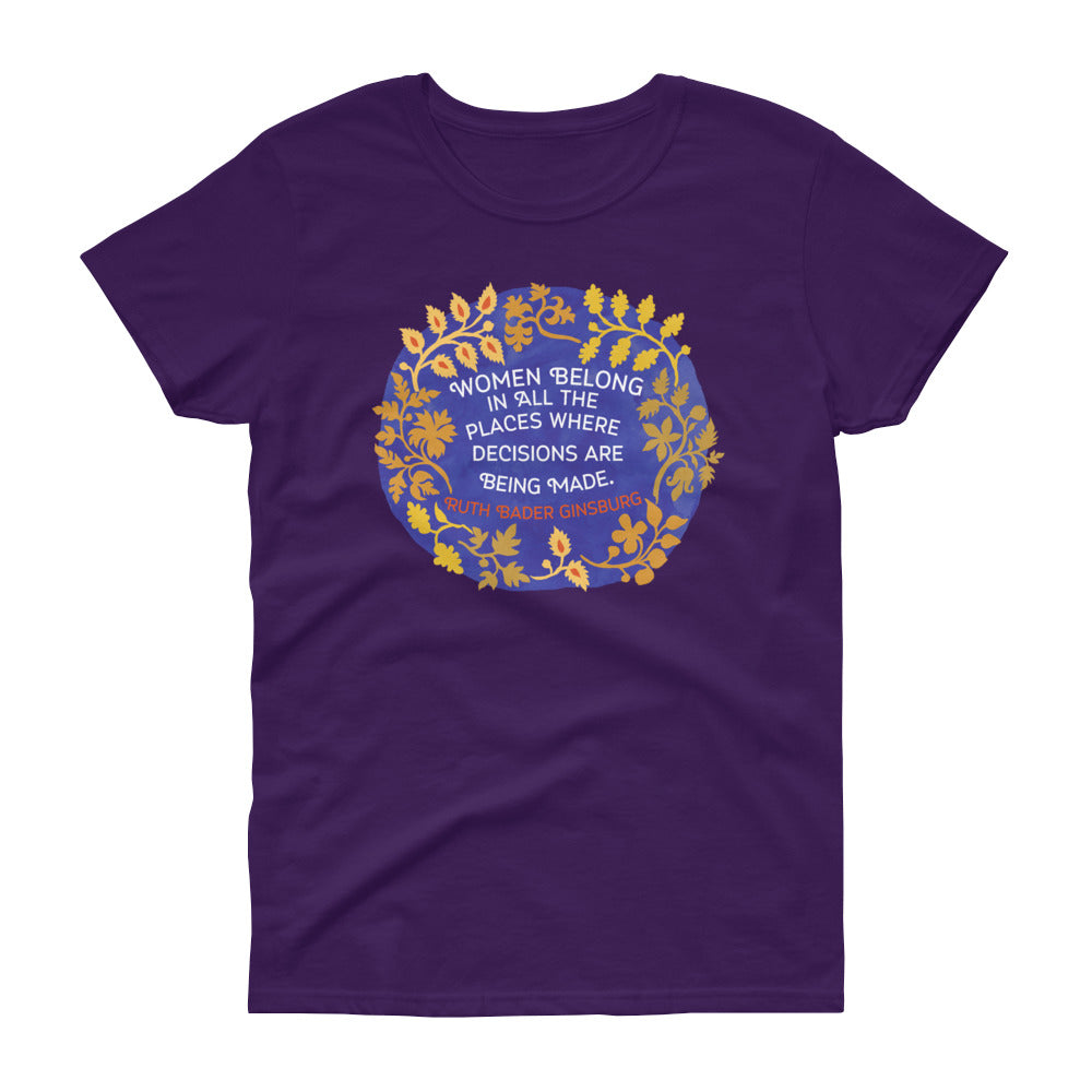 Women Belong In All The Places Where Decisions Are Being Made, Ruth Bader Ginsburg: Femme Fitted Tee