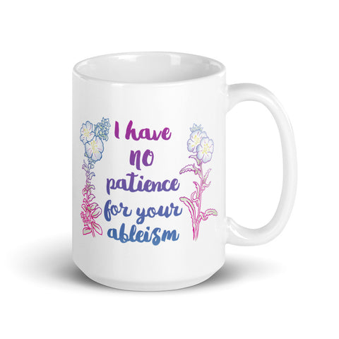 I Have No Patience For Your Ableism: Feminist Mug