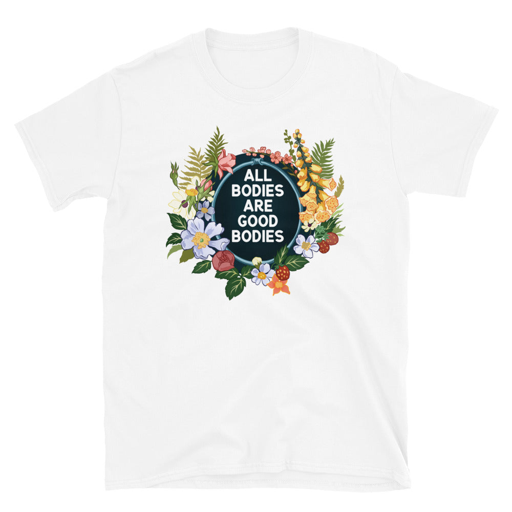 All Bodies Are Good Bodies: Unisex Adult Shirt