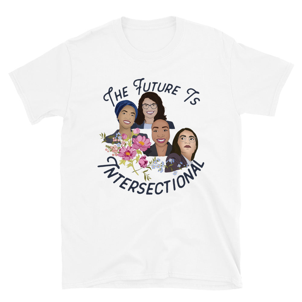 The Future Is Intersectional, Alexandria Ocazio-Cortez, Ilhan Omar, Rashida Tlaib, Ayanna Pressley: Unisex Adult Shirt