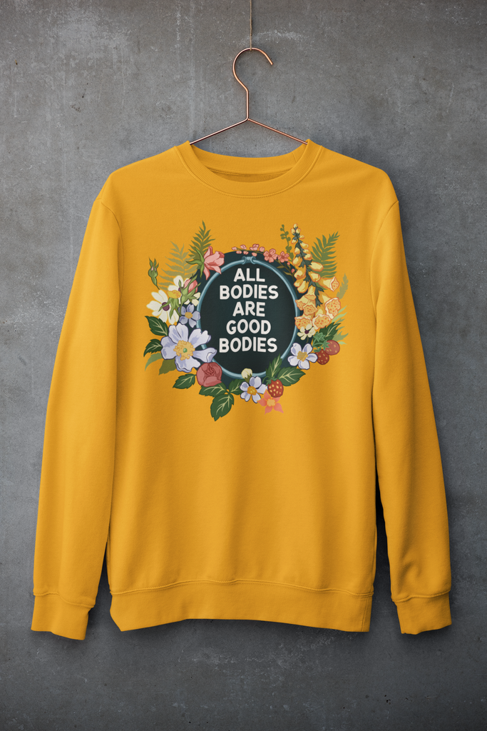 All Bodies Are Good Bodies: Unisex Sweatshirts