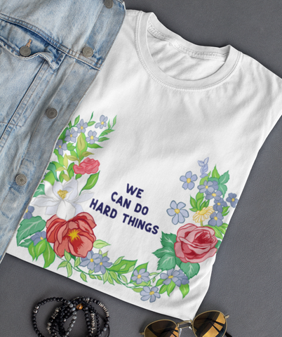We Can Do Hard Things: Unisex Adult Shirt