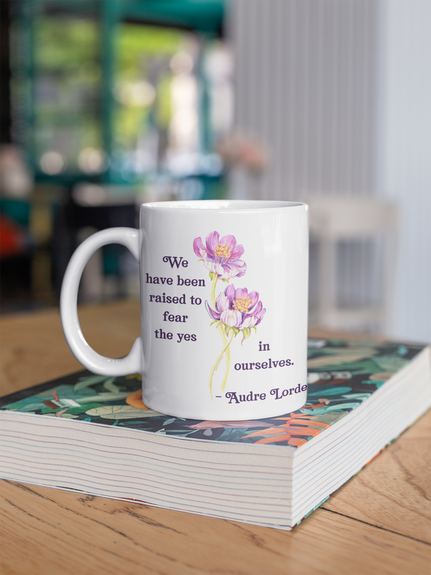 We Have Been Raised To Fear The Yes In Ourselves, Audre Lorde: Feminist Mug