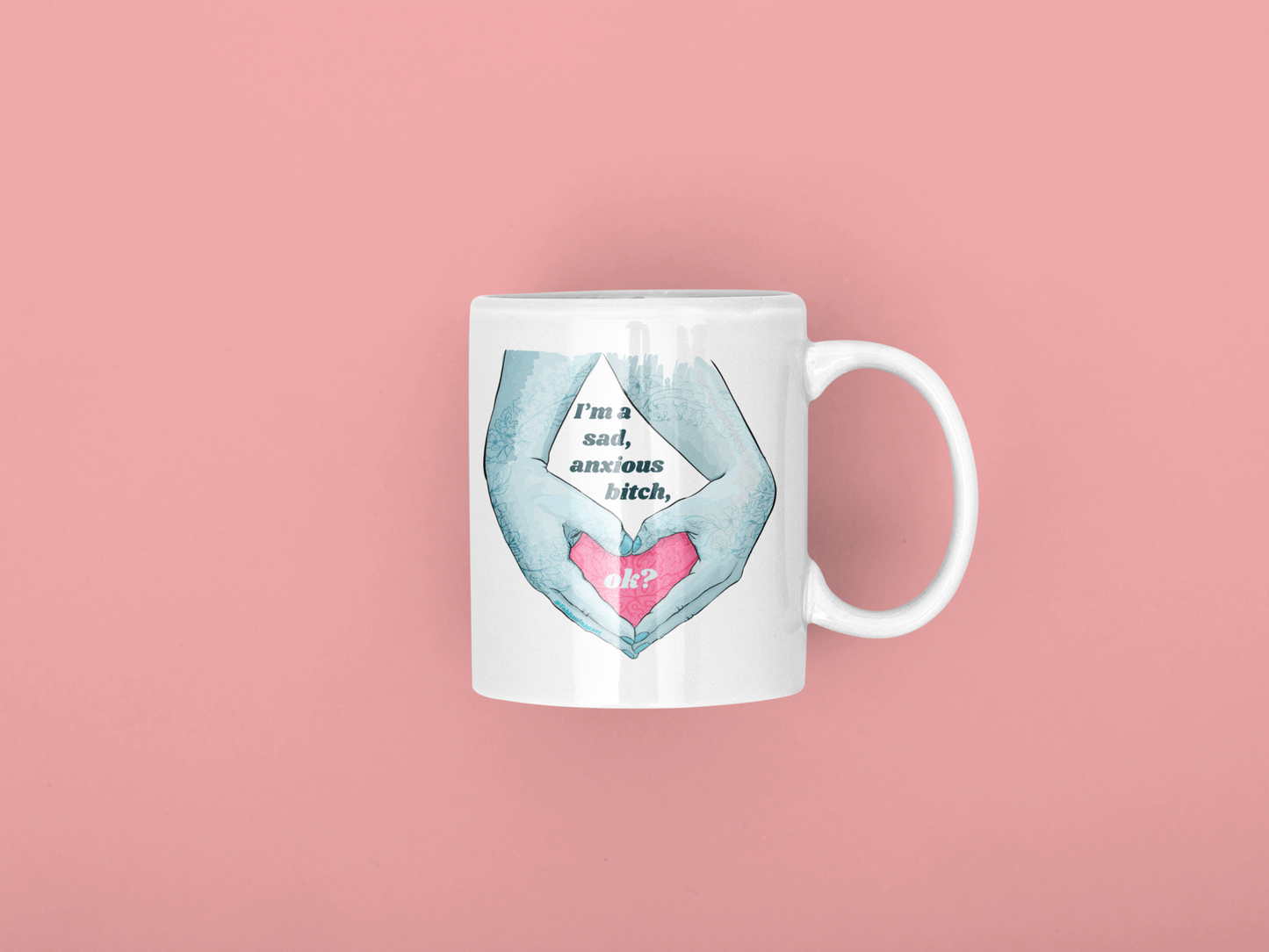 I'm A Sad Anxious Bitch Ok: Feminist Mug
