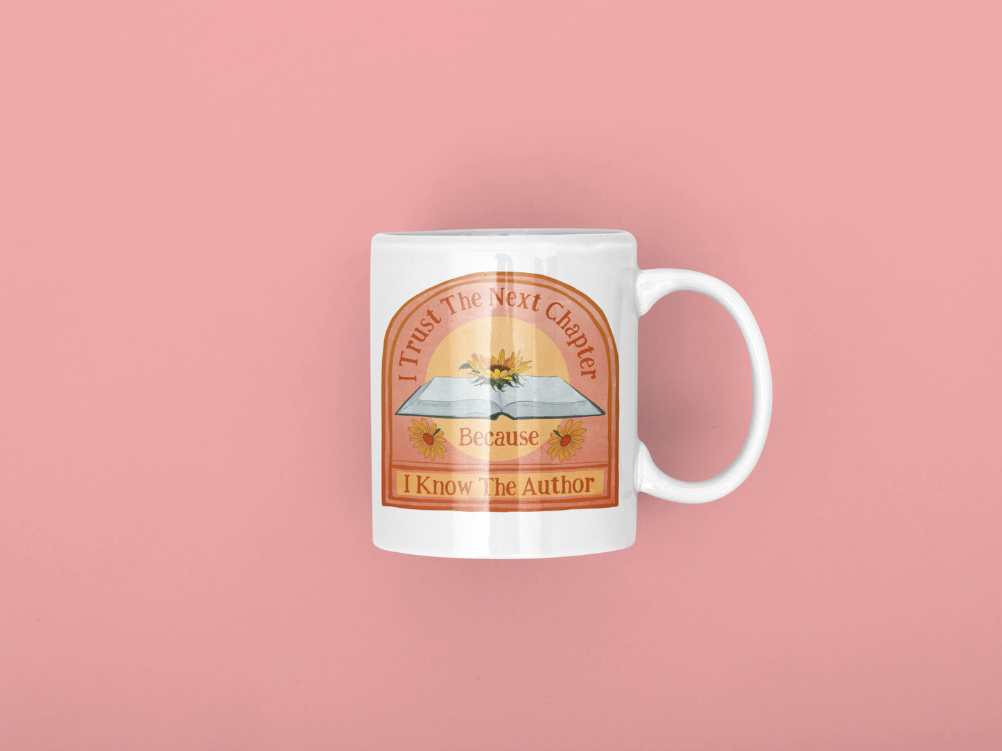 I Trust The Next Chapter Because I Know The Author: Feminist Mug