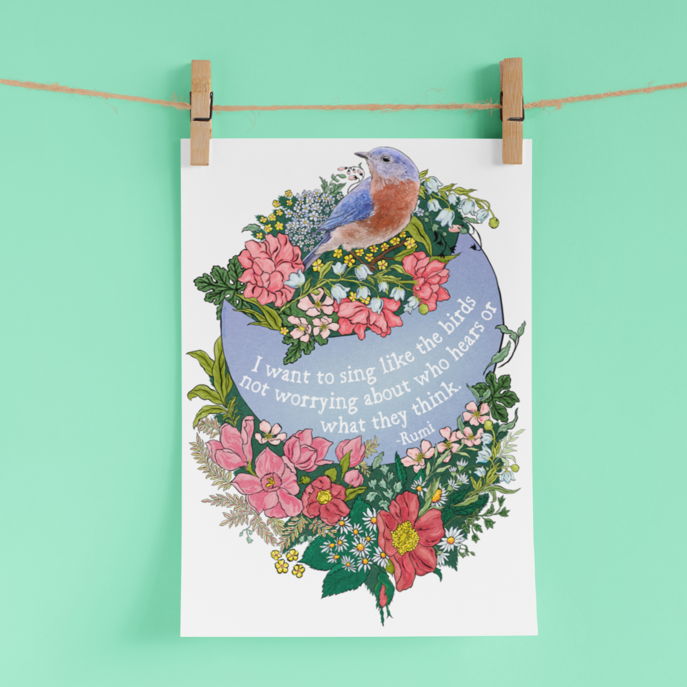 I Want To Sing Like The Birds Not Worrying Who Hears, Rumi: Self Care Print